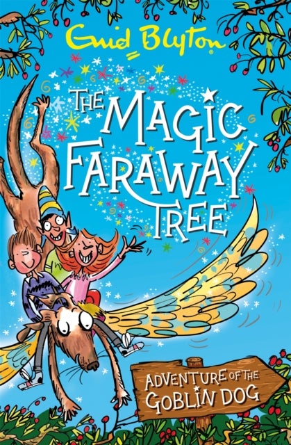 The Magic Faraway Tree: The Adventure of the Goblin Dog - An exciting original prequel to The Magic Faraway Tree – now a major movie!