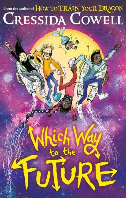 Which Way To The Future - The out-of-this-world new series from the author of HOW TO TRAIN YOUR DRAGON