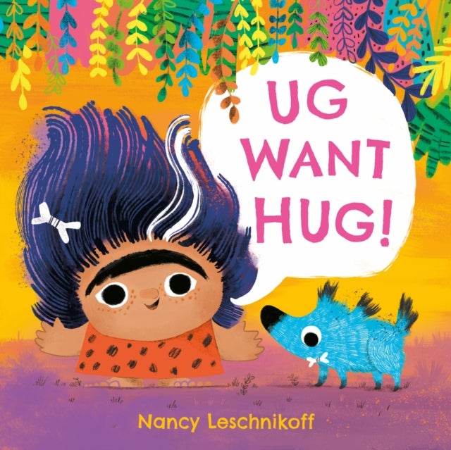 Ug Want Hug - Meet grumpy toddler, Ug, and his best friend, Og, in this silly read-aloud caveman adventure for 1 2 3 4 year olds
