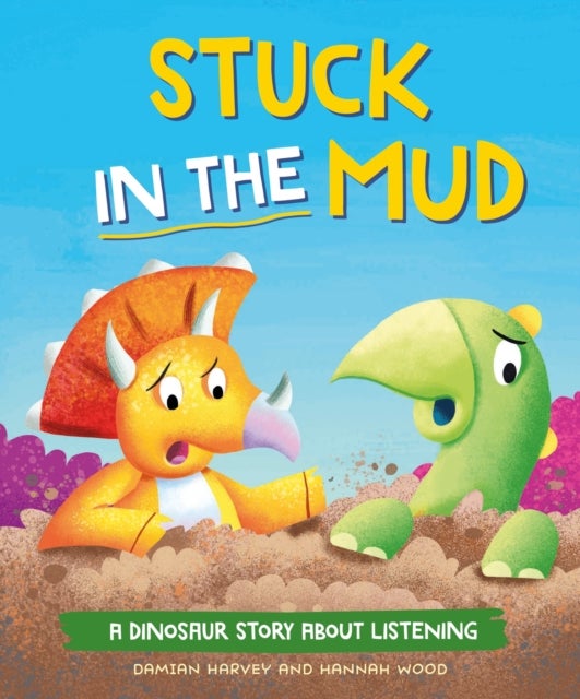 Dinosaur Story: Stuck in the Mud - A Dinosaur Story about Listening