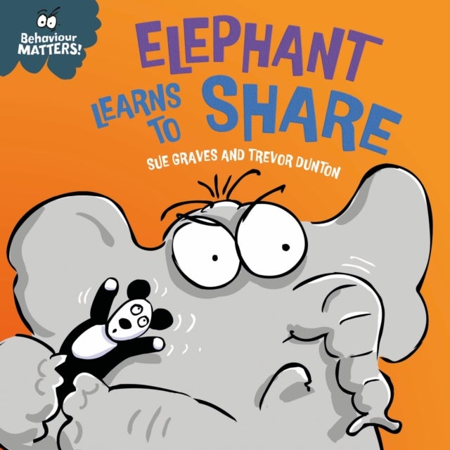 Behaviour Matters: Elephant Learns to Share - A book about sharing - A book about sharing