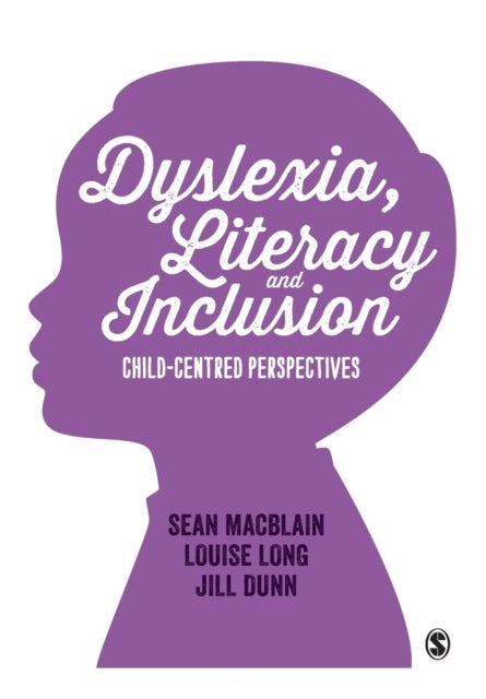 Dyslexia, Literacy and Inclusion - Child-centred perspectives