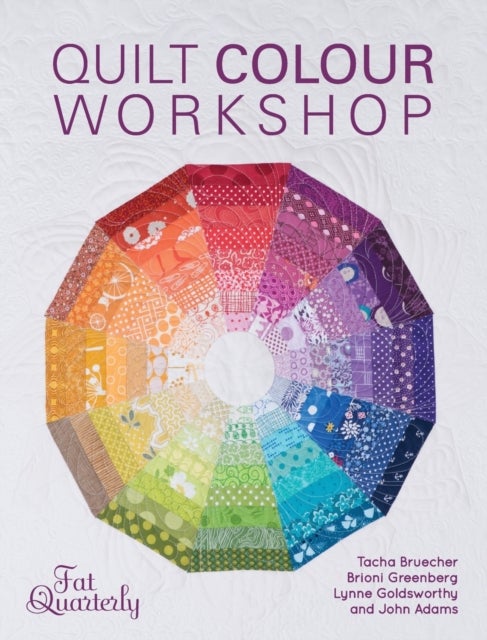 Quilt Colour Workshop - Creative Colour Combinations for Quilters