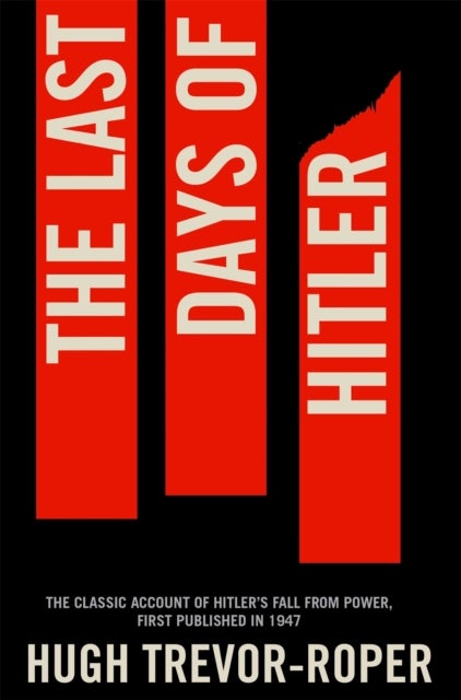 The Last Days of Hitler - The Classic Account of Hitler's Fall From Power