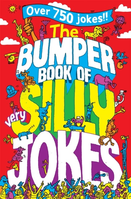 Bumper Book of Very Silly Jokes - Over 750 Laugh Out Loud Jokes!