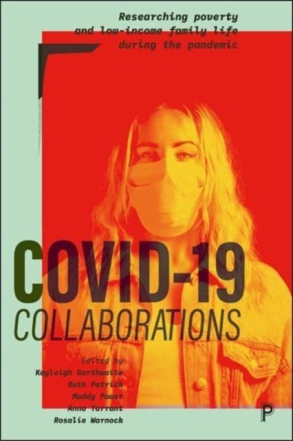 COVID–19 Collaborations – Researching Poverty and Low–Income Family Life during the Pandemic - Researching Poverty and Low-Income Family Life during the Pandemic