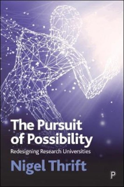 The Pursuit of Possibility – Redesigning Research Universities - Redesigning Research Universities