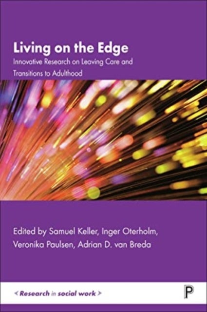 Living on the Edge – Innovative Research on Leavin g Care and Transitions to Adulthood - Innovative Research on Leaving Care and Transitions to Adulthood