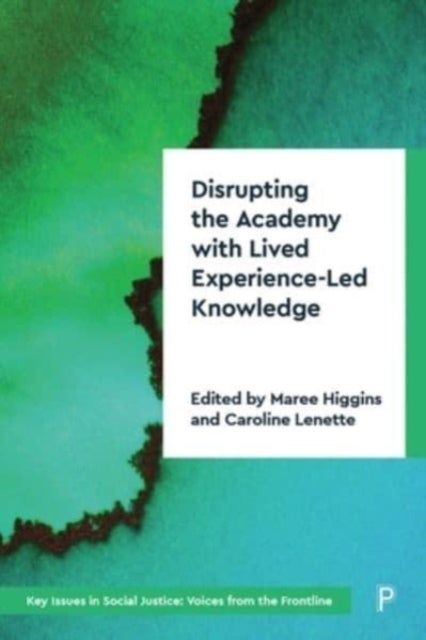 Disrupting the Academy with Lived Experience–Led K nowledge
