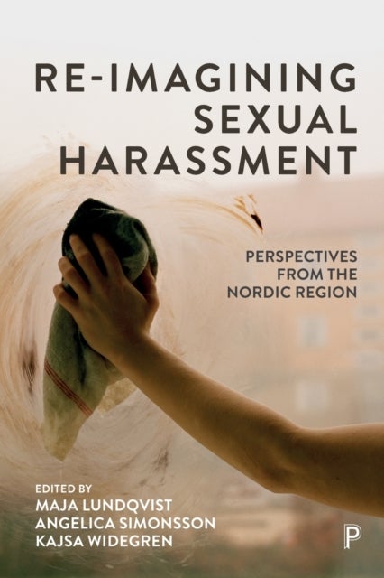 Re–Imagining Sexual Harassment – Perspectives from  the Nordic Region - Perspectives from the Nordic Region