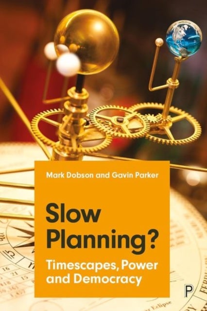 Slow Planning? – Timescapes, Power and Democracy - Timescapes, Power and Democracy