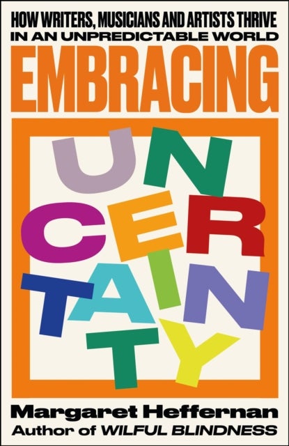 Embracing Uncertainty - How writers, musicians and artists thrive in an unpredictable world