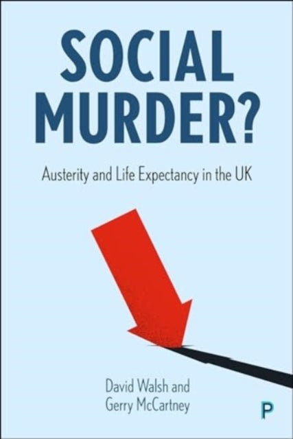 Social Murder? – Austerity and Life Expectancy in the UK - Austerity and Life Expectancy in the UK