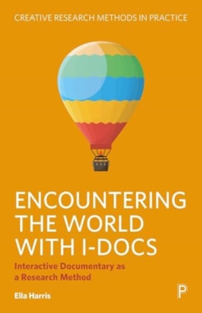 Encountering the World with I–docs – Interactive Documentary as a Research Method - Interactive Documentary as a Research Method