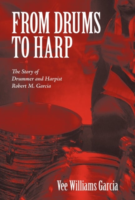 FROM DRUMS TO HARP - The Story of Drummer and Harpist Robert M. Garcia