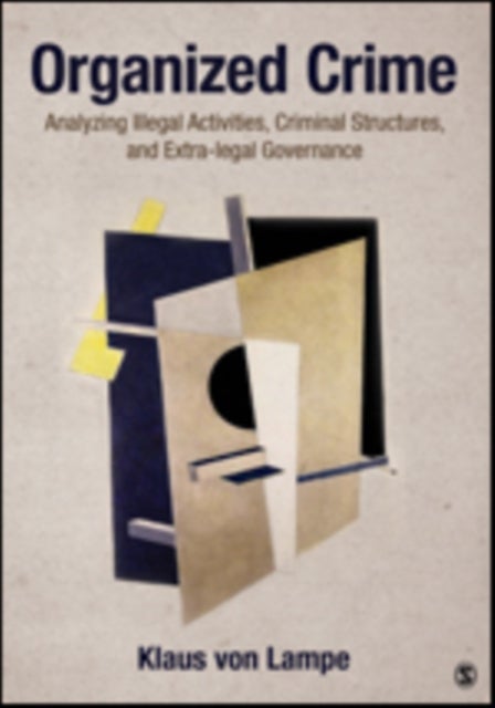 Organized Crime - Analyzing Illegal Activities, Criminal Structures, and Extra-legal Governance