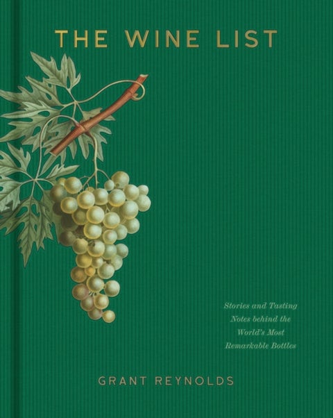 Wine List - Stories and Tasting Notes behind the World's Most Remarkable Bottles