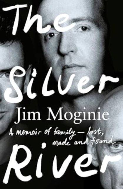 The Silver River - A memoir of family - lost, made and found - from the Midnight Oil founding member, for readers of Dave Grohl, Tim Rogers and Rick Rubin