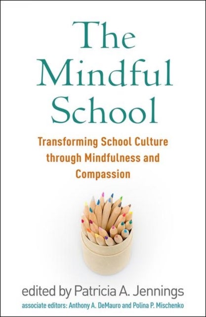The Mindful School - Transforming School Culture through Mindfulness and Compassion