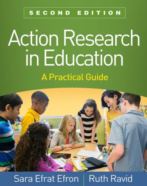 Action Research in Education, Second Edition - A Practical Guide