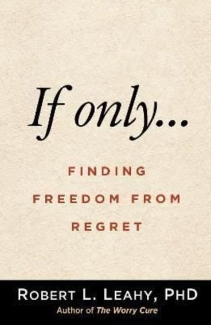 If Only¿ - Finding Freedom from Regret