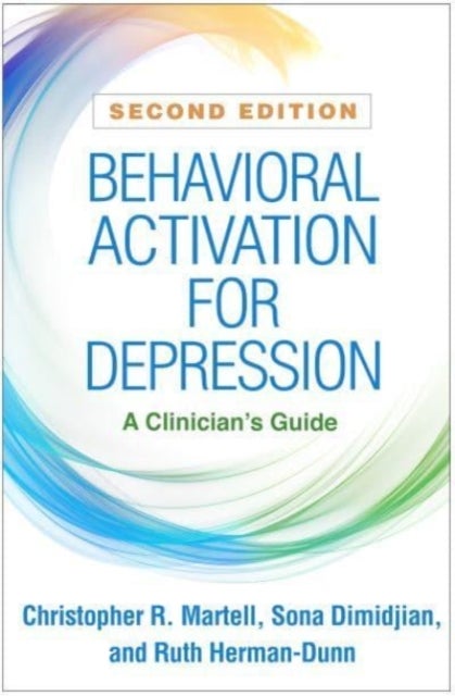 Behavioral Activation for Depression - A Clinician's Guide