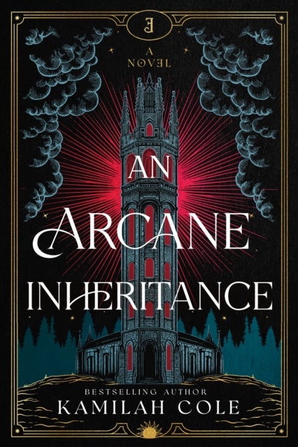 Arcane Inheritance - The Exciting Dark Academia Fantasy Romance from the Author of So Let Them Burn