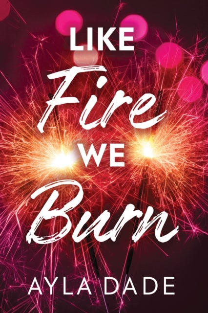 Like Fire We Burn - A Delightful New Adult Enemies to Lovers Sports Romance (Winter Dreams Book 2)
