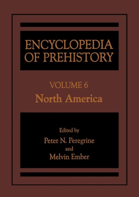 Encyclopedia of Prehistory - Volume 6: North America