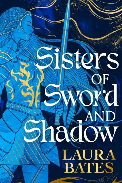 Sisters of Sword and Shadow - A fierce YA fantasy challenging the legend of the knights
