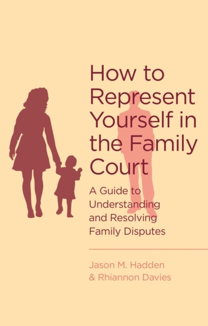How To Represent Yourself in the Family Court - A guide to understanding and resolving family disputes