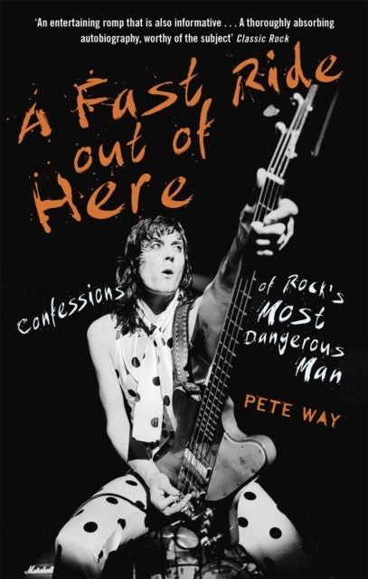 A Fast Ride Out of Here - Confessions of Rock's Most Dangerous Man