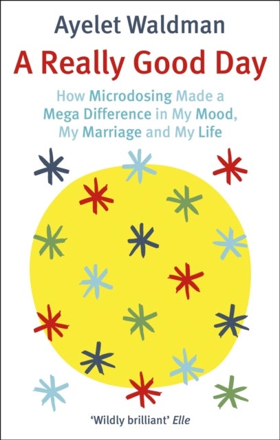 Really Good Day - How Microdosing Made a Mega Difference in My Mood, My Marriage and My Life