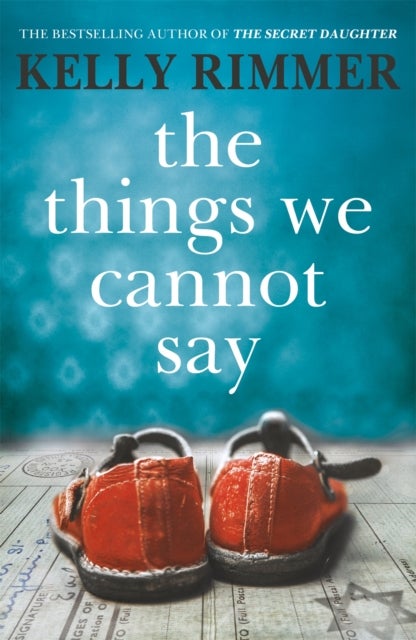 Things We Cannot Say - The Million-Copy-Selling heartbreaking, inspiring novel of a love to defy all odds in World War Two
