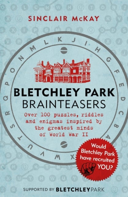 Bletchley Park Brainteasers - The bestselling quiz book full of puzzles inspired by Bletchley Park code breakers