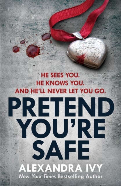 Pretend You''re Safe - A gripping thriller of page-turning suspense