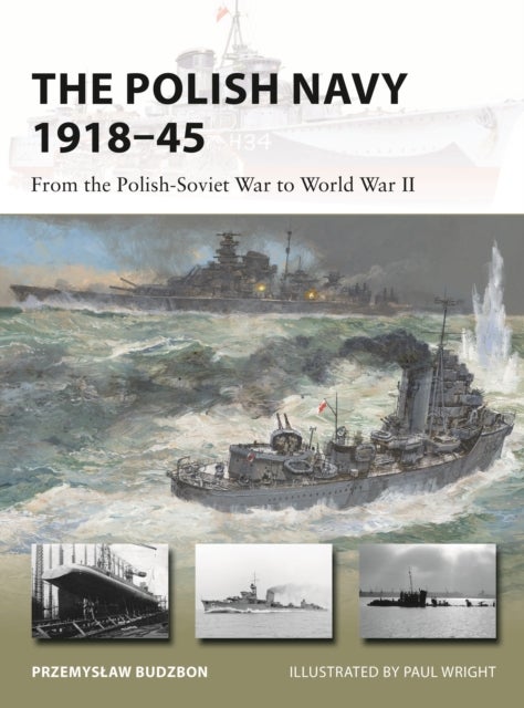 The Polish Navy 1918¿45 - From the Polish-Soviet War to World War II