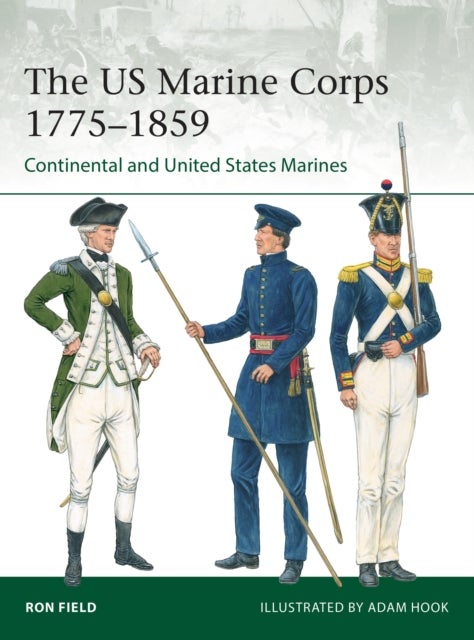 The US Marine Corps 1775¿1859 - Continental and United States Marines