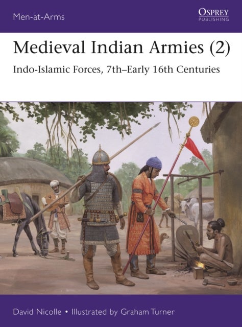 Medieval Indian Armies (2) - Indo-Islamic Forces, 7th–Early 16th Centuries