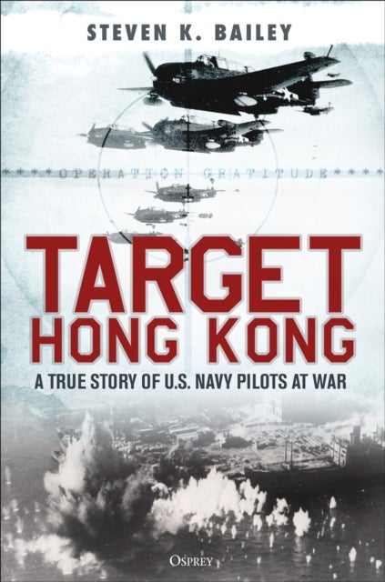 Target Hong Kong - A true story of U.S. Navy pilots at war