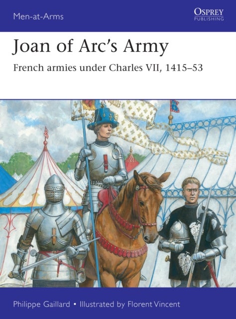 Joan of Arc’s Army - French armies under Charles VII, 1415–53