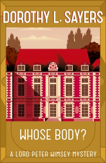 Whose Body? - The iconic British detective series from one of our greatest ever mystery writers