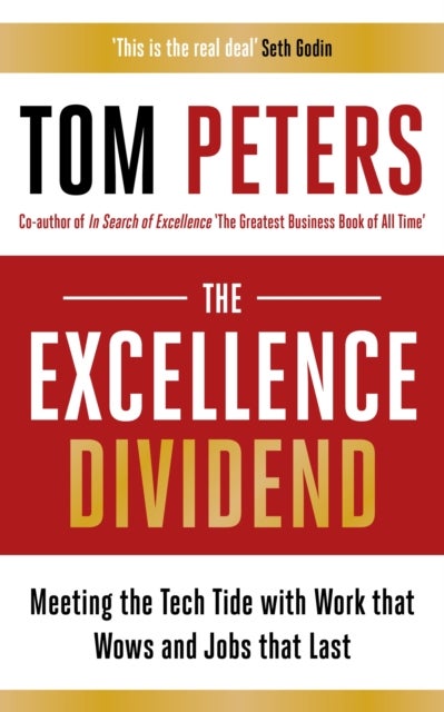 The Excellence Dividend - Meeting the Tech Tide with Work that Wows and Jobs that Last