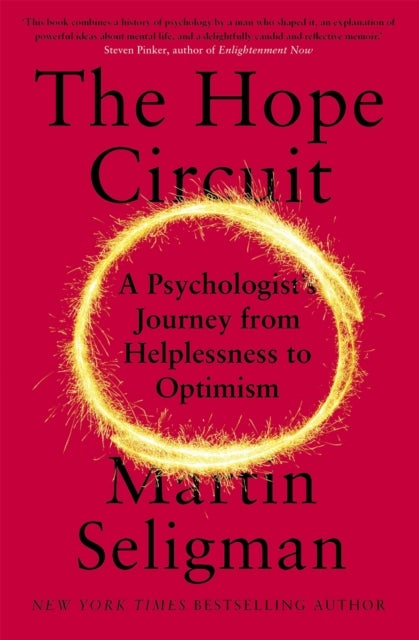 The Hope Circuit - A Psychologist's Journey from Helplessness to Optimism