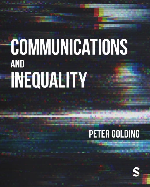 Communications and Inequality - The Media and Citizenship in Class Societies