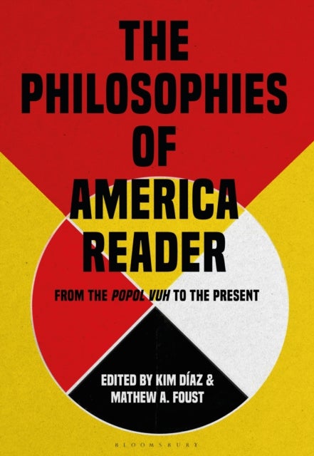 The Philosophies of America Reader - From the Popol Vuh to the Present