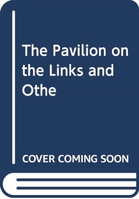 Short Stories I - The Pavilion on the Links and Other Early Stories