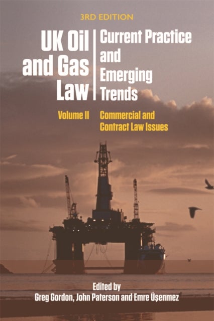 UK Oil and Gas Law: Current Practice and Emerging Trends - Volume II: Commercial and Contract Law Issues