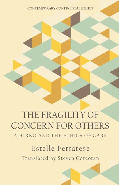 The Fragility of Concern for Others - Adorno and the Ethics of Care