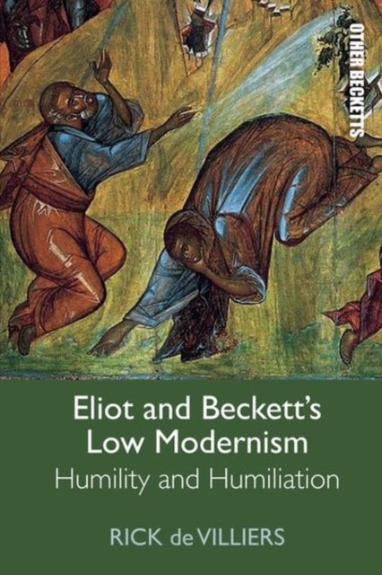 Eliot and Becketts Low Modernism - Humility and Humiliation